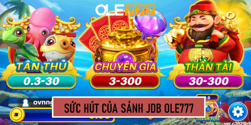 Sức hút của sảnh JDB tại Ole777