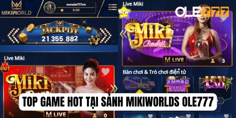 MikiWorlds Ole777 có sẵn kho game đa dạng và hấp dẫn